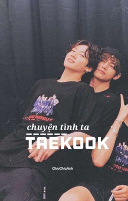 taekook - chuyện tình ta