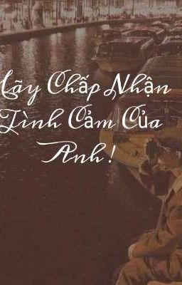 [TAEKOOK/ CHUYỂN VER] Hãy Chấp Nhận Tình Cảm Của Anh!