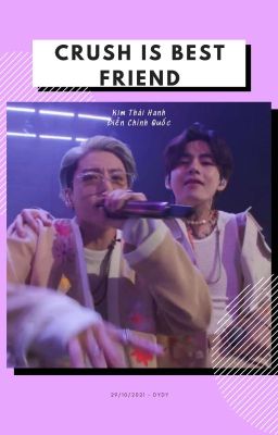 Taekook | Crush Là Bạn Thân [ DROP ]