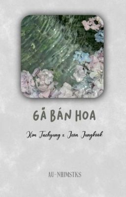 Taekook | Gã bán hoa