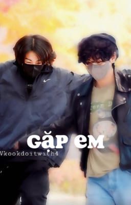 |taekook| Gặp em