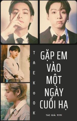 Taekook | Gặp Em Vào Một Ngày Cuối Hạ