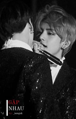 [TAEKOOK] gặp nhau