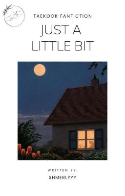 [TAEKOOK] JUST A LITTLE BIT | HOÀN