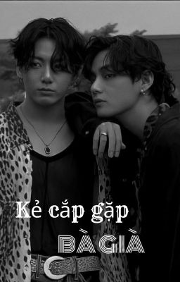 Taekook  | Kẻ Cắp Gặp Bà Gìa