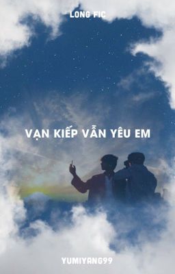 [TAEKOOK](LONGFIC) VẠN KIẾP VẪN YÊU EM