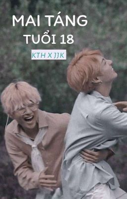 taekook • Mai Táng Tuổi 18