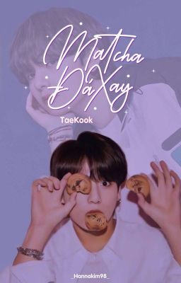 [TaeKook] MATCHA ĐÁ XAY