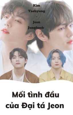 [Taekook] Mối tình đầu của Đại Tá Jeon