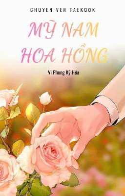 |Taekook| Mỹ Nam Hoa Hồng