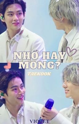 Taekook | Nhớ hay mong ?