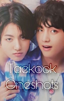 Taekook Oneshots