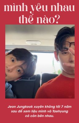 taekook | shortfic | mình yêu nhau thế nào?