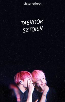 TAEKOOK SZTORIK