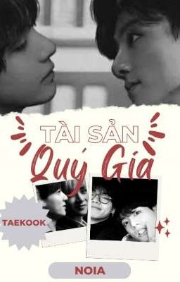 |Taekook| Tài Sản Quý Giá