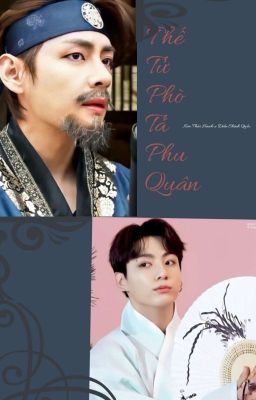 |Taekook| Thế Tử Phò Tá Phu Quân