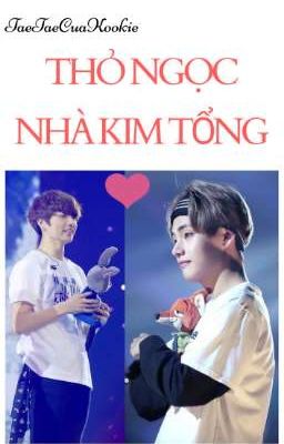 (TaeKook) Thỏ Ngọc Nhà Kim Tổng