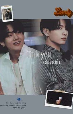 [ TAEKOOK ] TÌNH YÊU CỦA ANH..