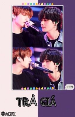 ~TAEKOOK~ [TRẢ GIÁ]