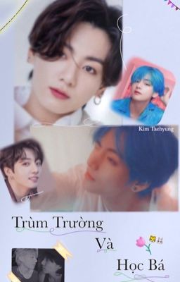 [ Taekook ] Trùm Trường và Học Bá