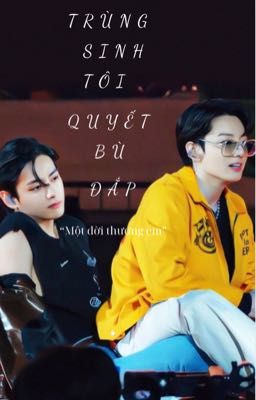 Taekook | Trùng sinh tôi quyết bù đắp |