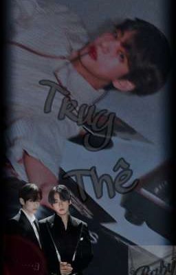 < TaeKook > Truy Thê