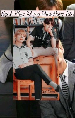 [ Taekook Ver ] Hạnh Phúc Không Mua Được Tiền