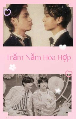 [Taekook Ver] Trăm Năm Hòa Hợp