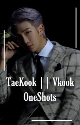 TaeKook || Vkook OneShots