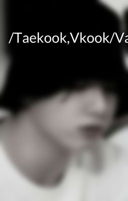 /Taekook,Vkook/Vampire 