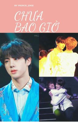 [Taekookjin]_Chưa Bao Giờ