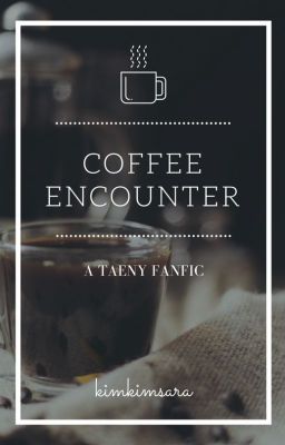 [TaeNy] Coffee Encounter