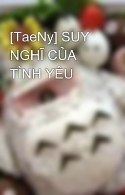 [TaeNy] SUY NGHĨ CỦA TÌNH YÊU