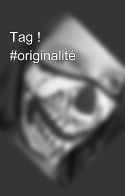 Tag ! #originalité