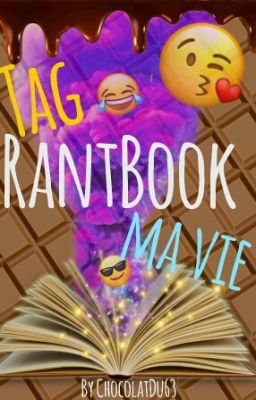 Tag, Rantbook, Ma vie