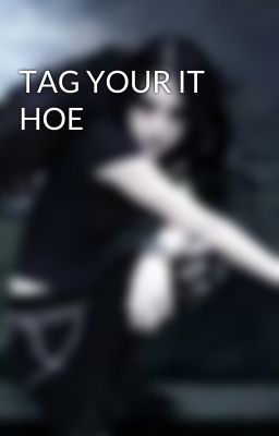 TAG YOUR IT HOE