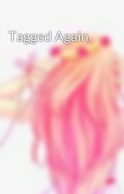 Tagged Again