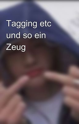 Tagging etc und so ein Zeug 😂