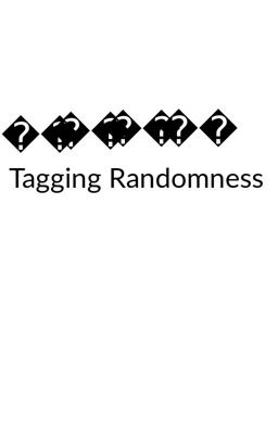 Tagging Randomness