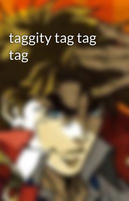 taggity tag tag tag