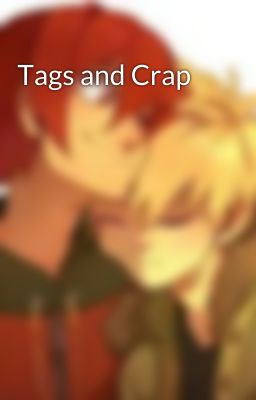 Tags and Crap