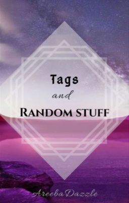 Tags and Random Stuff