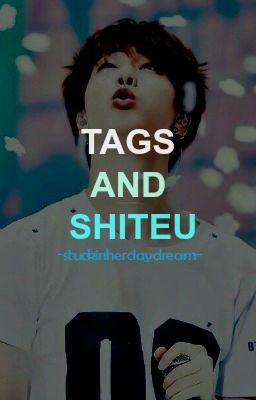 Tags and Shiteu