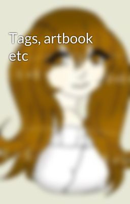 Tags, artbook etc