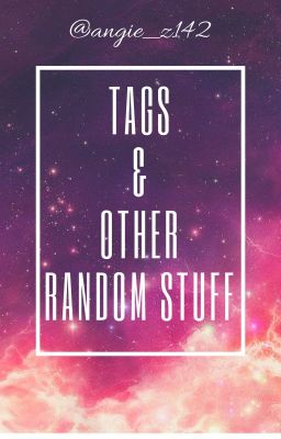 Tags & Other Random Stuff