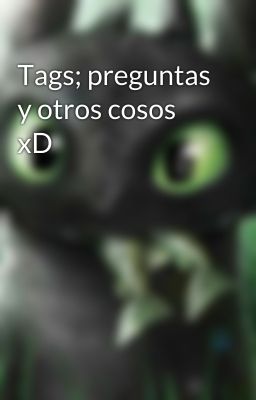 Tags; preguntas y otros cosos xD