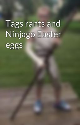 Tags rants and Ninjago Easter eggs 