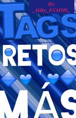 TAGS RETOS Y MÁS ---- @_Felix_FNAFHS_