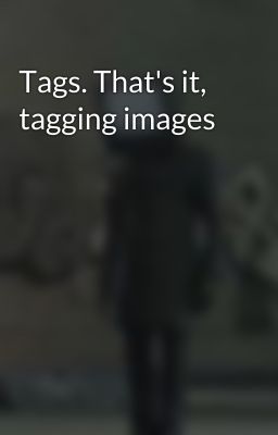 Tags. That's it, tagging images