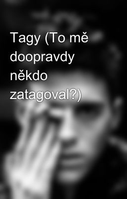 Tagy (To mě doopravdy někdo zatagoval?)